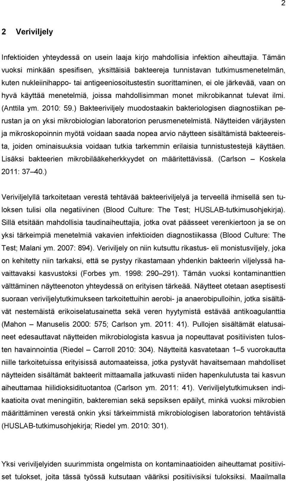 menetelmiä, joissa mahdollisimman monet mikrobikannat tulevat ilmi. (Anttila ym. 2010: 59.