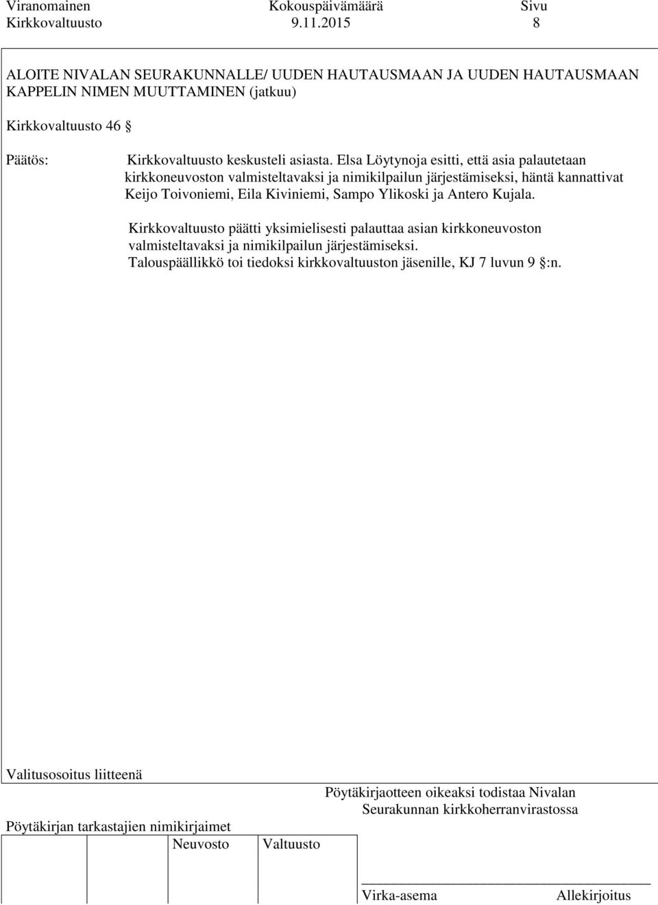 Kirkkovaltuusto keskusteli asiasta.