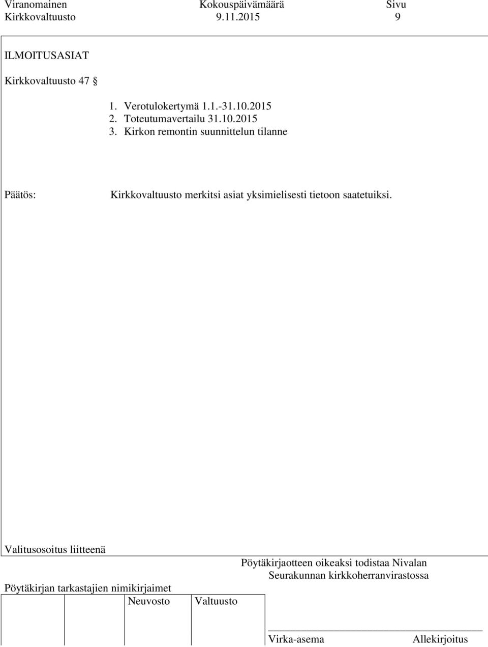 Verotulokertymä 1.1.-31.10.2015 2. Toteutumavertailu 31.10.2015 3.