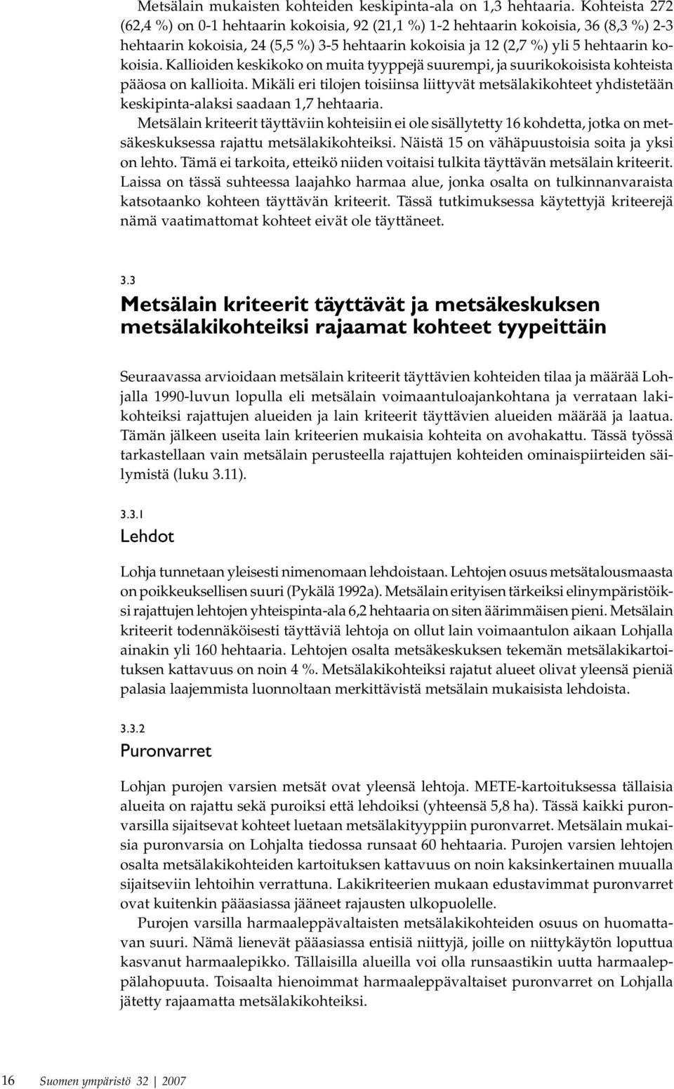 Kallioiden keskikoko on muita tyyppejä suurempi, ja suurikokoisista kohteista pääosa on kallioita.