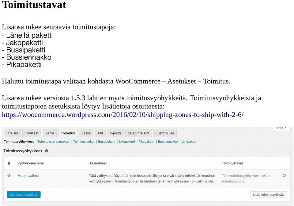 Toimitusvyöhykkeistä ja toimitustapojen asetuksista löytyy lisätietoja osoitteesta: https://woocommerce.wordpress.