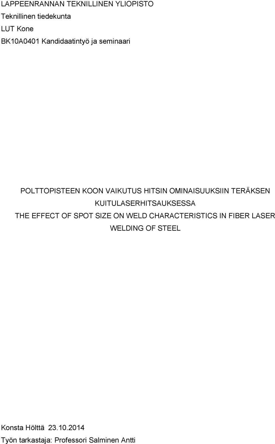 TERÄKSEN KUITULASERHITSAUKSESSA THE EFFECT OF SPOT SIZE ON WELD CHARACTERISTICS IN