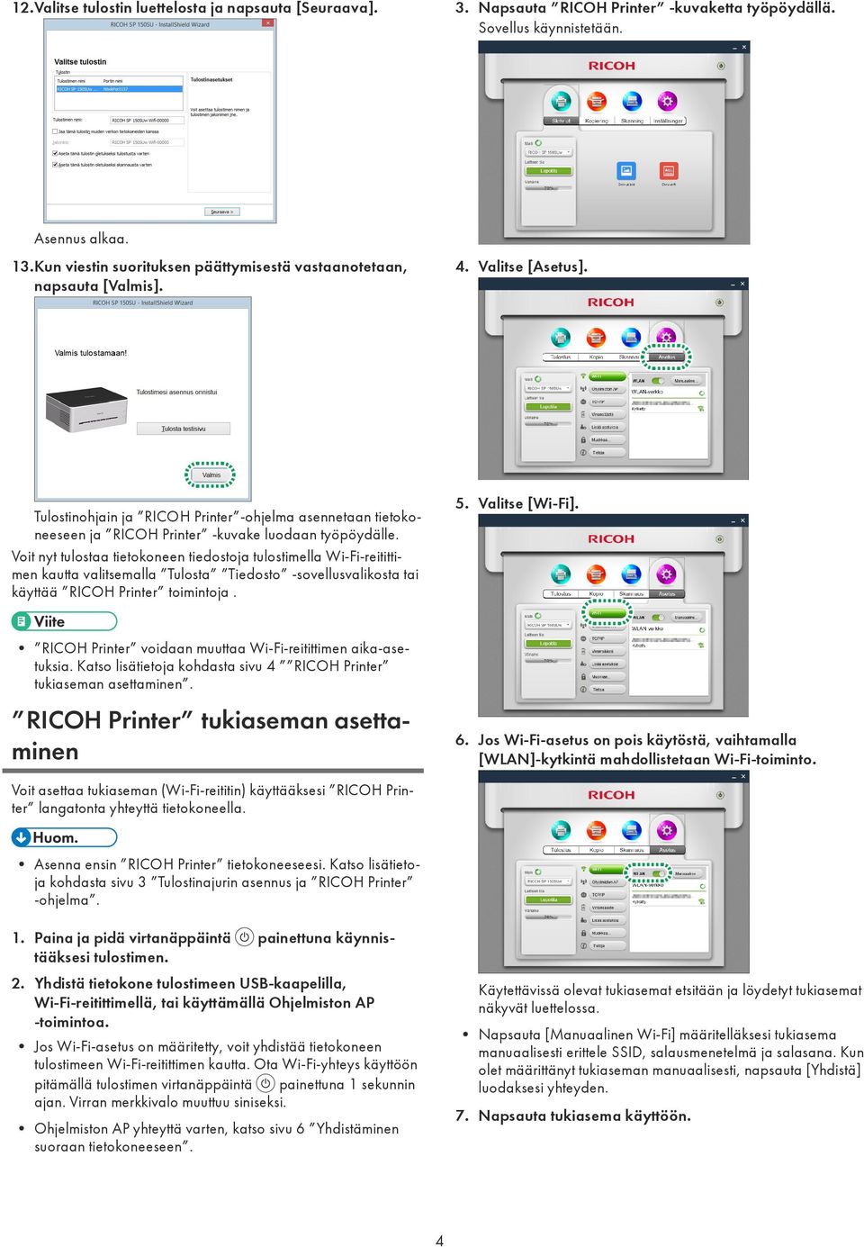Tulostinohjain ja RICOH Printer -ohjelma asennetaan tietokoneeseen ja RICOH Printer -kuvake luodaan työpöydälle.