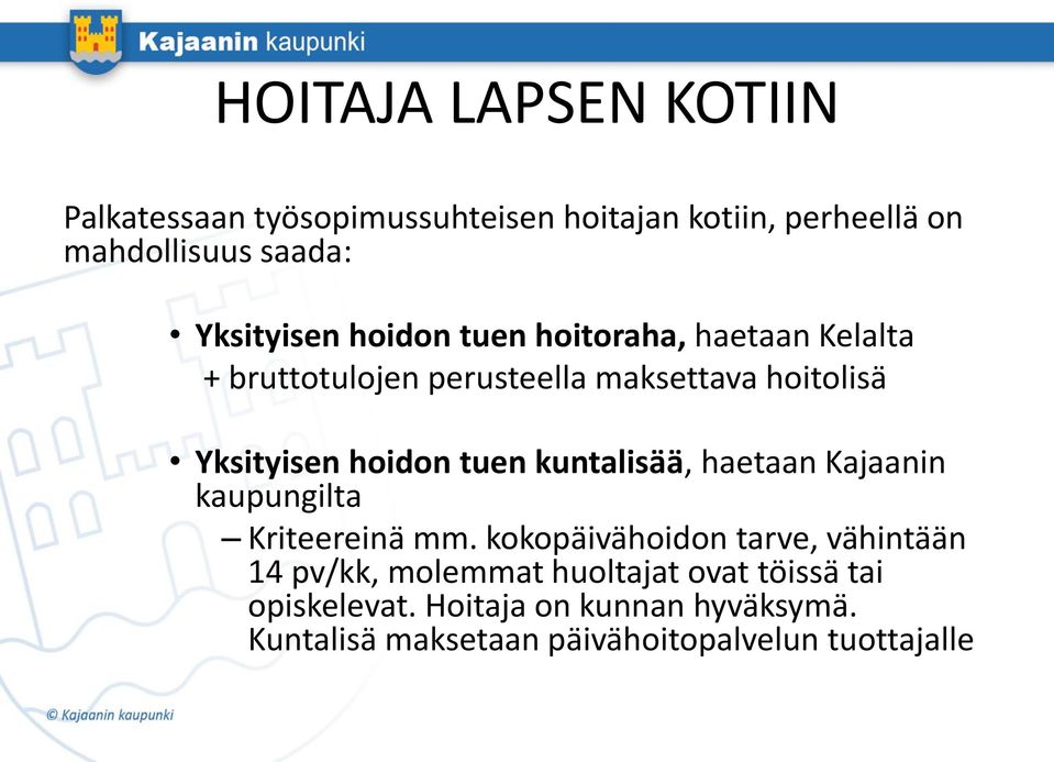 hoidon tuen kuntalisää, haetaan Kajaanin kaupungilta Kriteereinä mm.