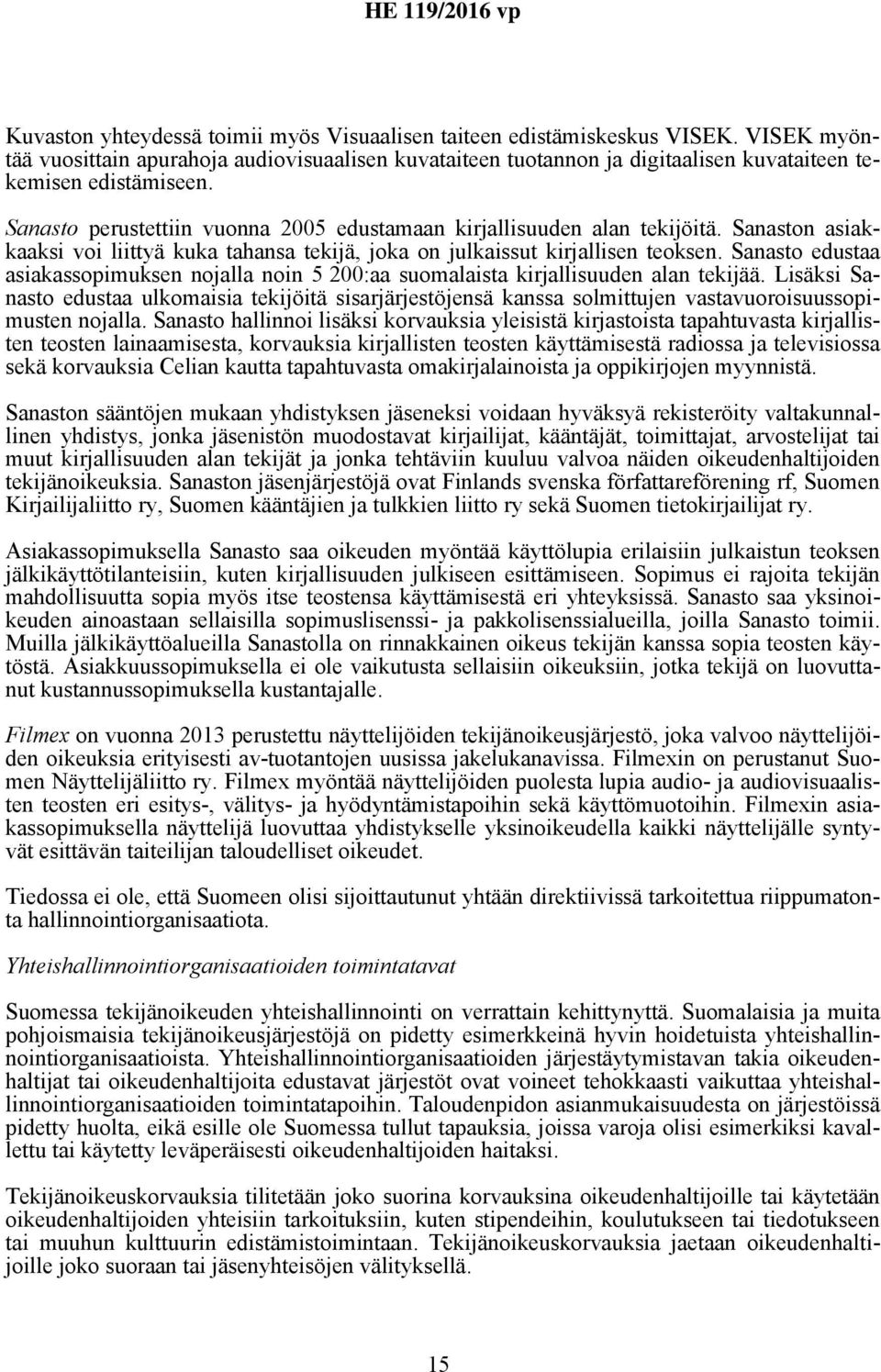 Sanasto edustaa asiakassopimuksen nojalla noin 5 200:aa suomalaista kirjallisuuden alan tekijää.