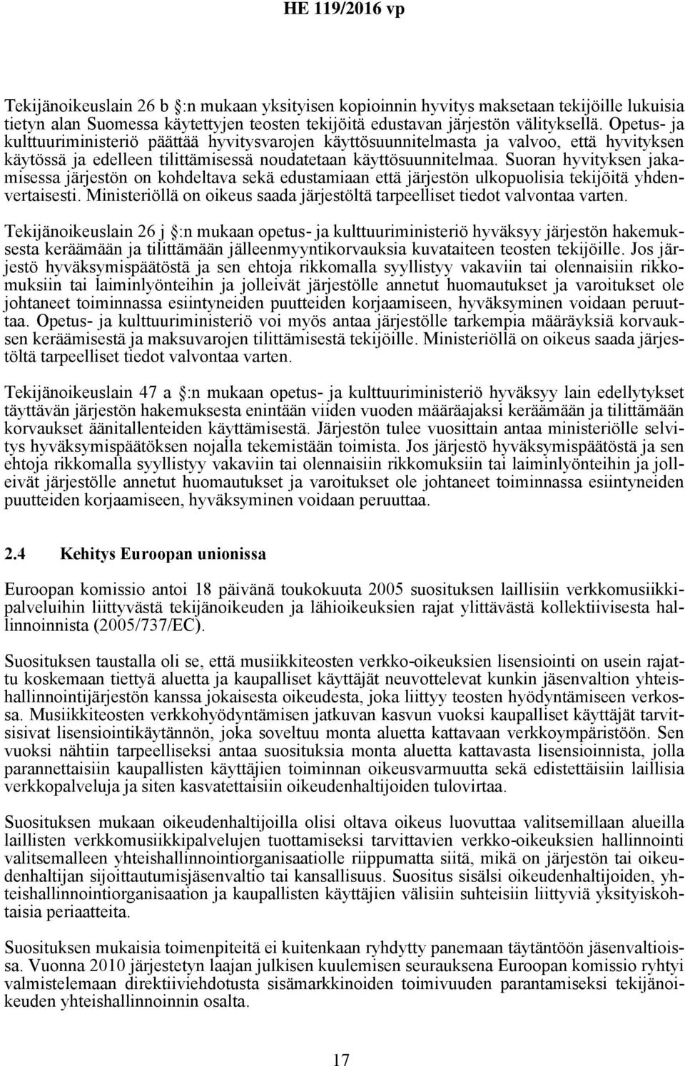 Suoran hyvityksen jakamisessa järjestön on kohdeltava sekä edustamiaan että järjestön ulkopuolisia tekijöitä yhdenvertaisesti.
