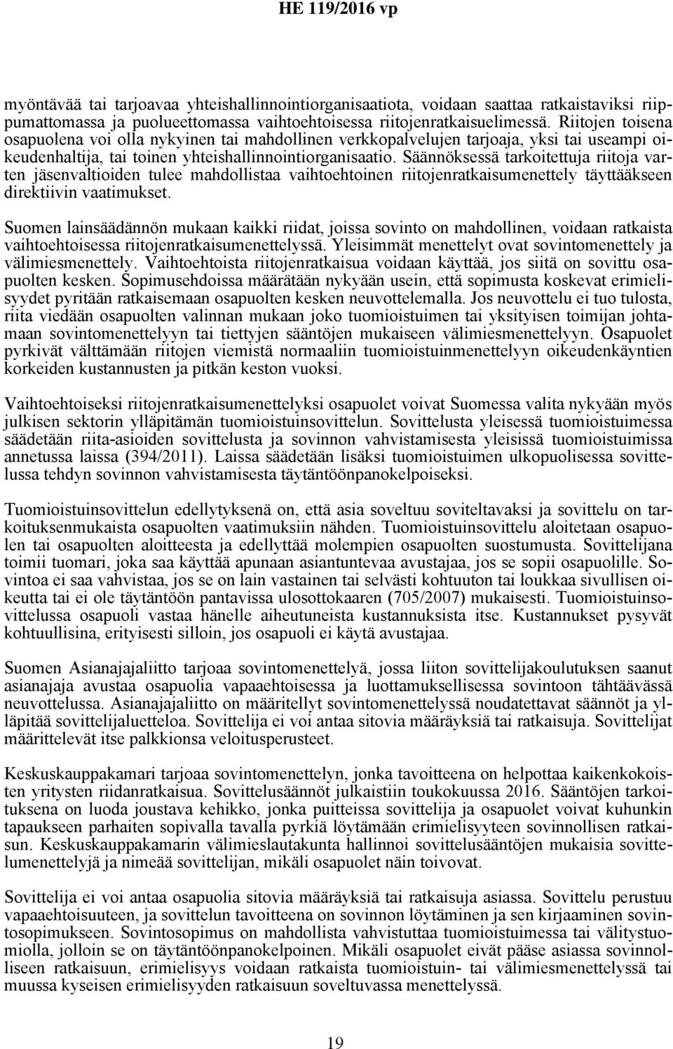 Säännöksessä tarkoitettuja riitoja varten jäsenvaltioiden tulee mahdollistaa vaihtoehtoinen riitojenratkaisumenettely täyttääkseen direktiivin vaatimukset.