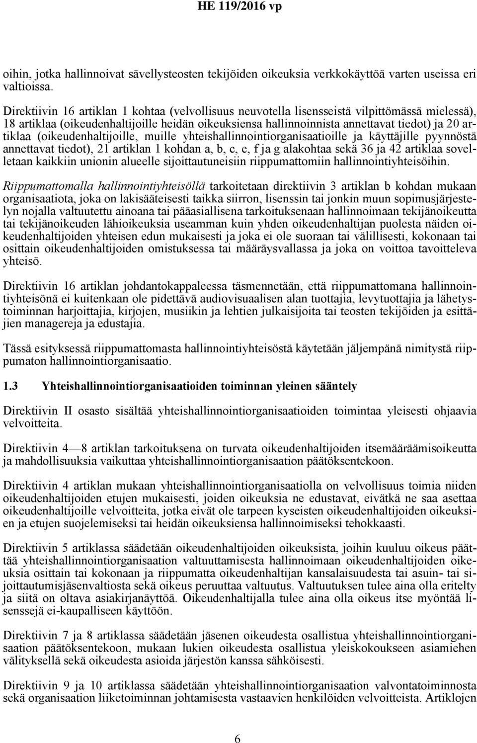 (oikeudenhaltijoille, muille yhteishallinnointiorganisaatioille ja käyttäjille pyynnöstä annettavat tiedot), 21 artiklan 1 kohdan a, b, c, e, f ja g alakohtaa sekä 36 ja 42 artiklaa sovelletaan