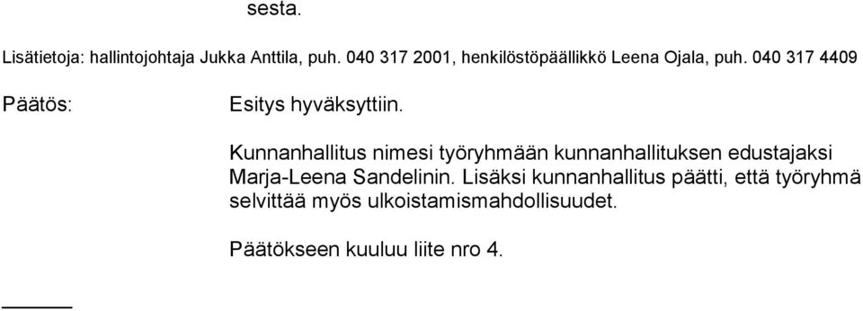 040 317 4409 Päätös: Esitys hyväksyttiin.