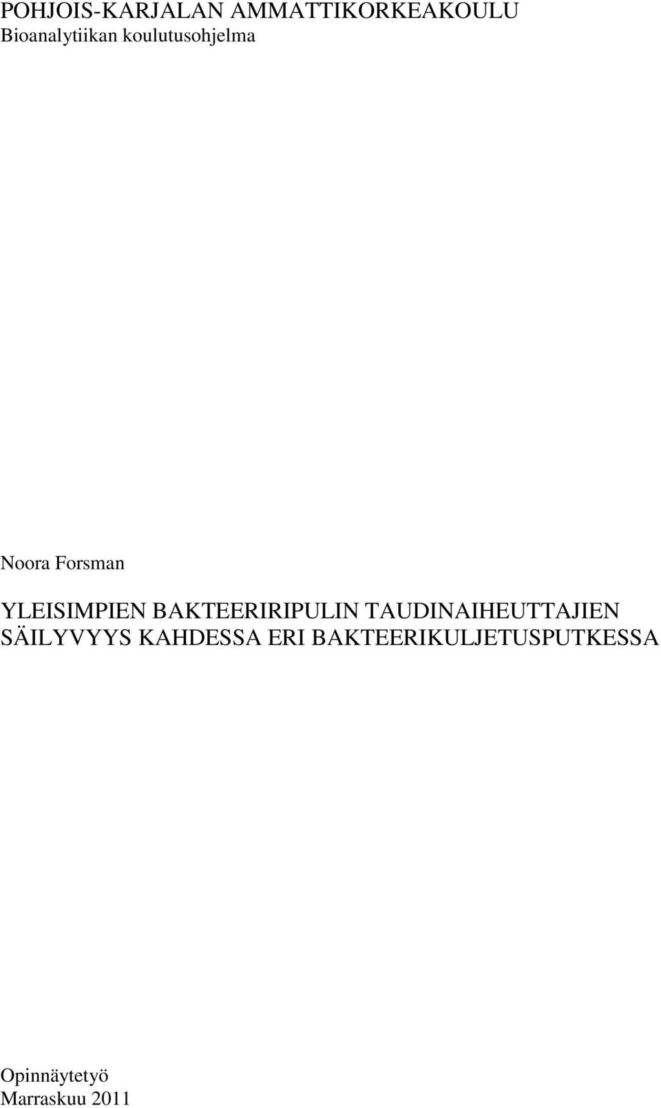 BAKTEERIRIPULIN TAUDINAIHEUTTAJIEN SÄILYVYYS