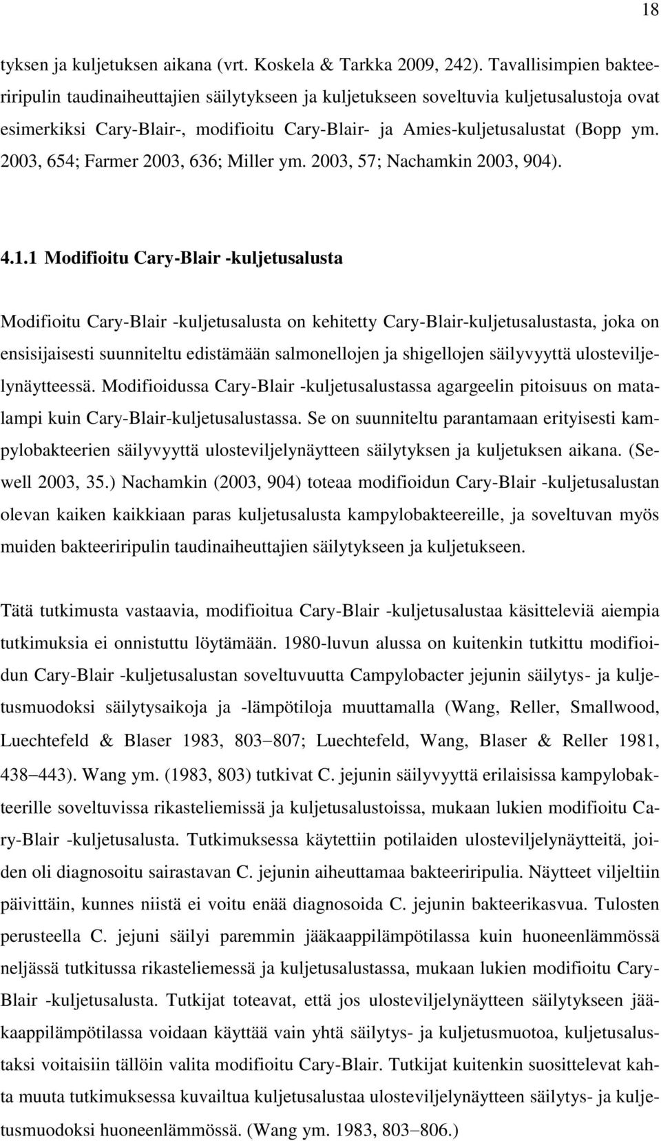 2003, 654; Farmer 2003, 636; Miller ym. 2003, 57; Nachamkin 2003, 904). 4.1.