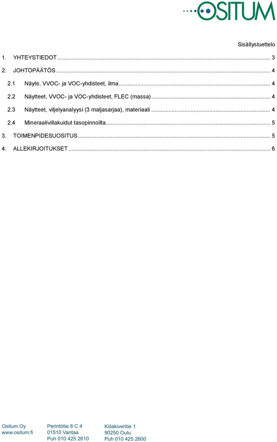 2 Näytteet, VVOC- ja VOC-yhdisteet, FLEC (massa)... 4 2.