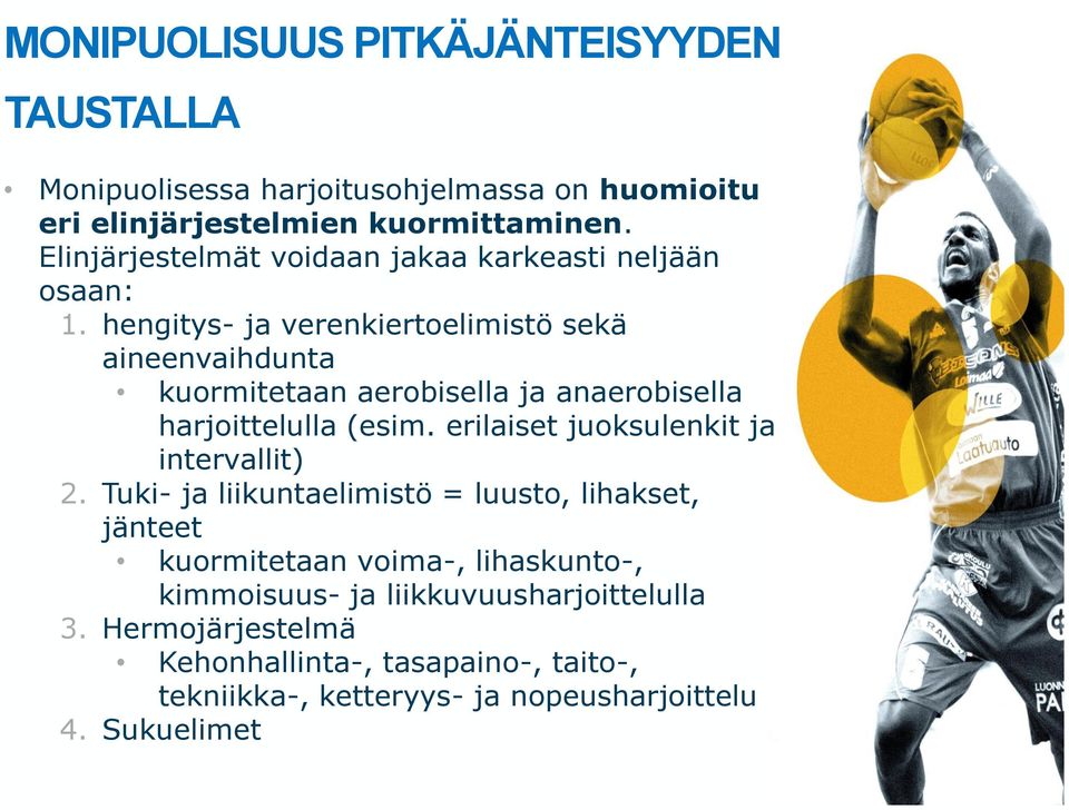 hengitys- ja verenkiertoelimistö sekä aineenvaihdunta kuormitetaan aerobisella ja anaerobisella harjoittelulla (esim.