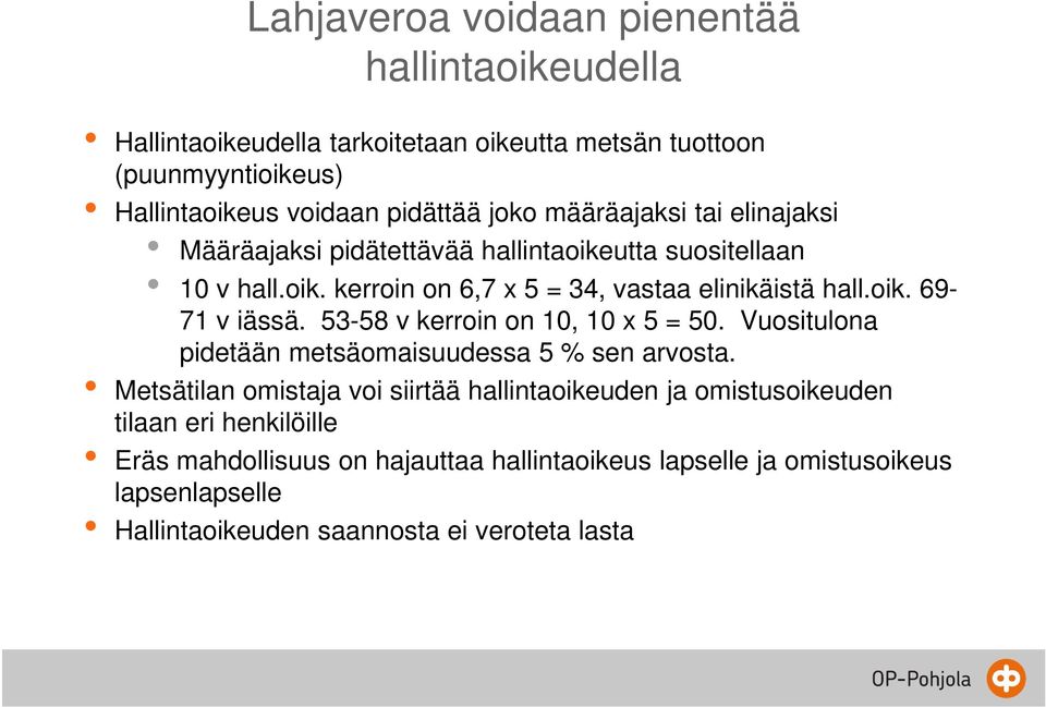 53-58 v kerroin on 10, 10 x 5 = 50. Vuositulona pidetään metsäomaisuudessa 5 % sen arvosta.