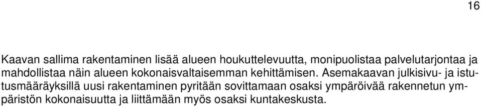 Asemakaavan julkisivu- ja istutusmääräyksillä uusi rakentaminen pyritään