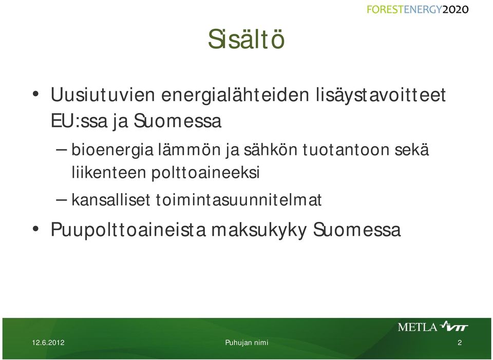 sekä liikenteen polttoaineeksi kansalliset