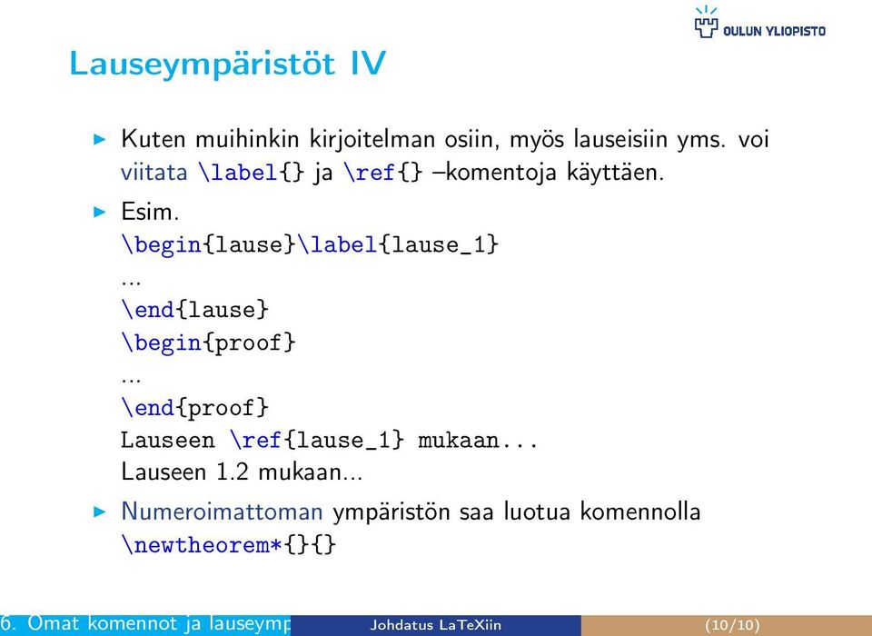 .. \end{lause} \begin{proof}... \end{proof} Lauseen \ref{lause_1} mukaan... Lauseen 1.2 mukaan.