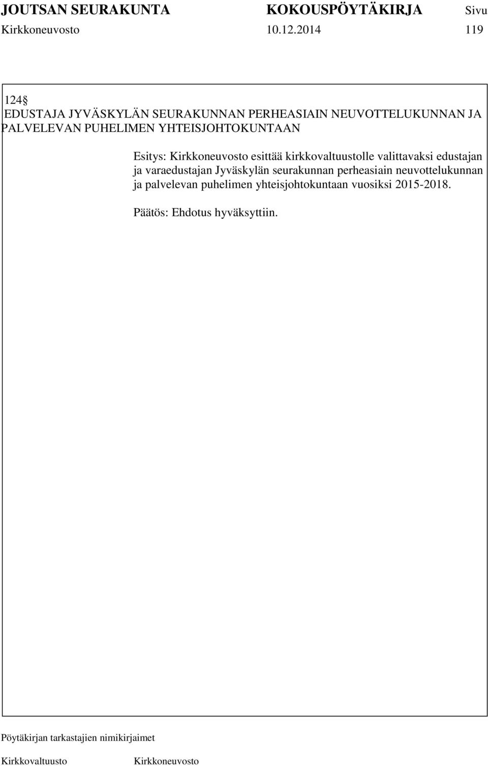 PALVELEVAN PUHELIMEN YHTEISJOHTOKUNTAAN Esitys: esittää kirkkovaltuustolle