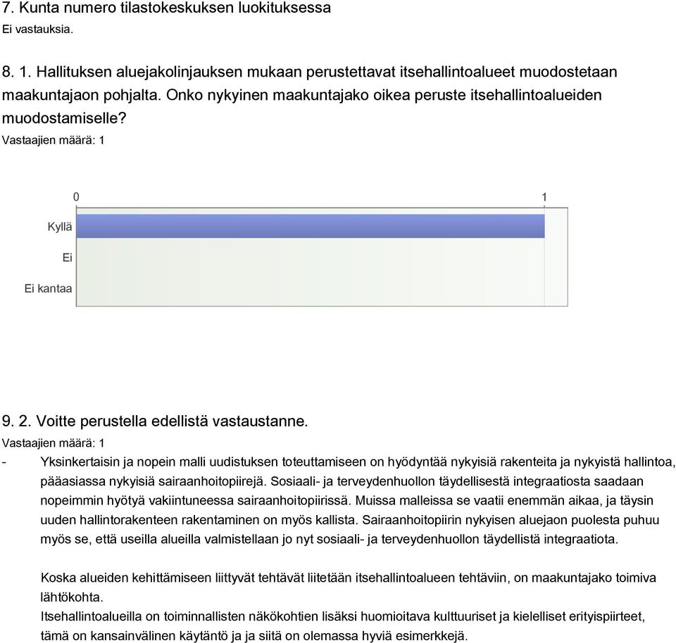 - Yksinkertaisin ja nopein malli uudistuksen toteuttamiseen on hyödyntää nykyisiä rakenteita ja nykyistä hallintoa, pääasiassa nykyisiä sairaanhoitopiirejä.