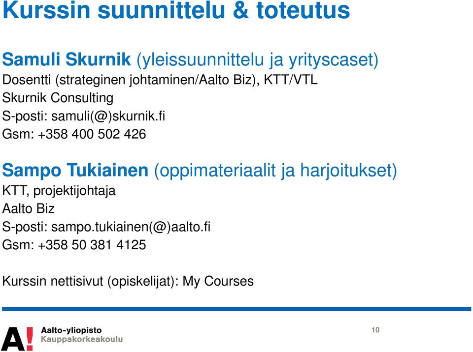 fi Gsm: +358 400 502 426 Sampo Tukiainen (oppimateriaalit ja harjoitukset) KTT, projektijohtaja