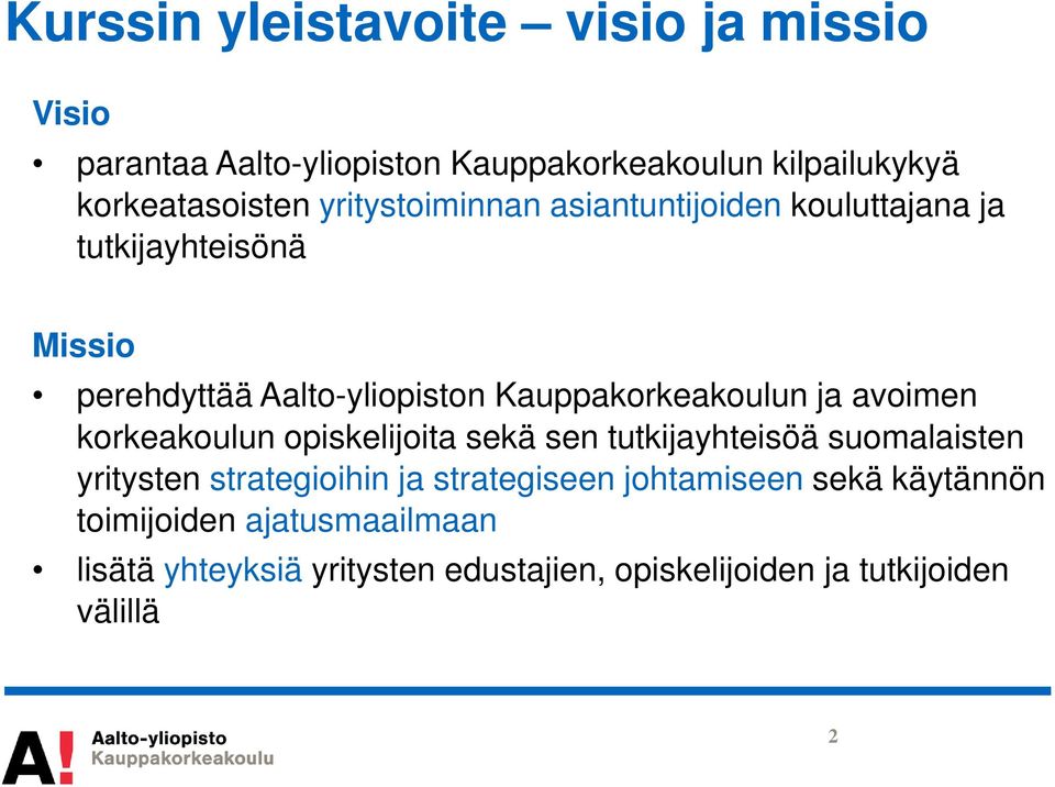 ja avoimen korkeakoulun opiskelijoita sekä sen tutkijayhteisöä suomalaisten yritysten strategioihin ja strategiseen
