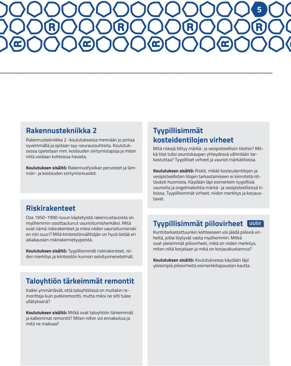 Riskirakenteet Osa 1950-1990-luvun käytetyistä rakennustavoista on myöhemmin osoittautunut vaurioitumisherkäksi. Mitä ovat nämä riskirakenteet ja miksi niiden vaurioitumisriski on niin suuri?