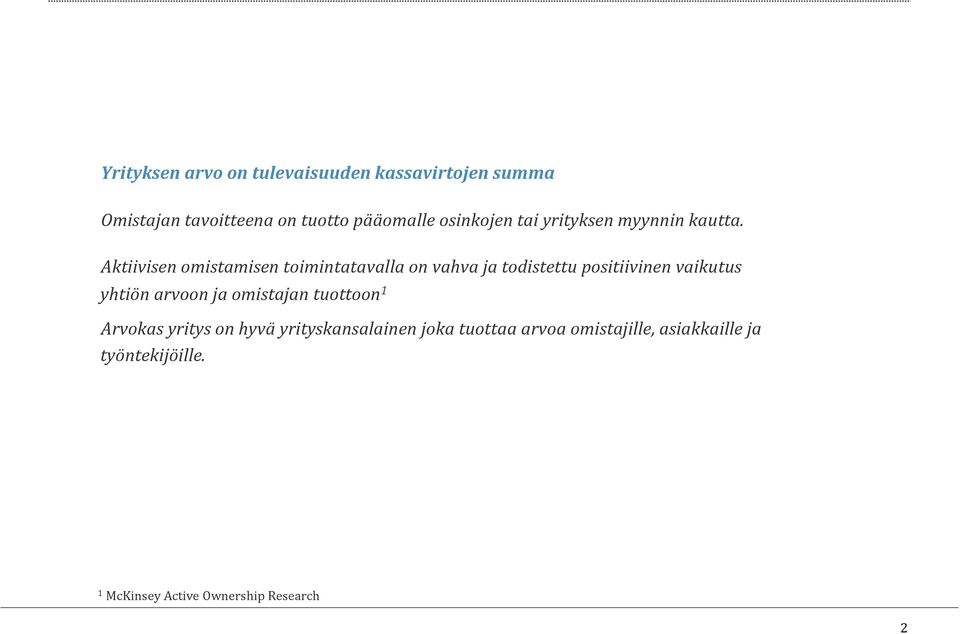 Aktiivisen omistamisen toimintatavalla on vahva ja todistettu positiivinen vaikutus yhtiön arvoon