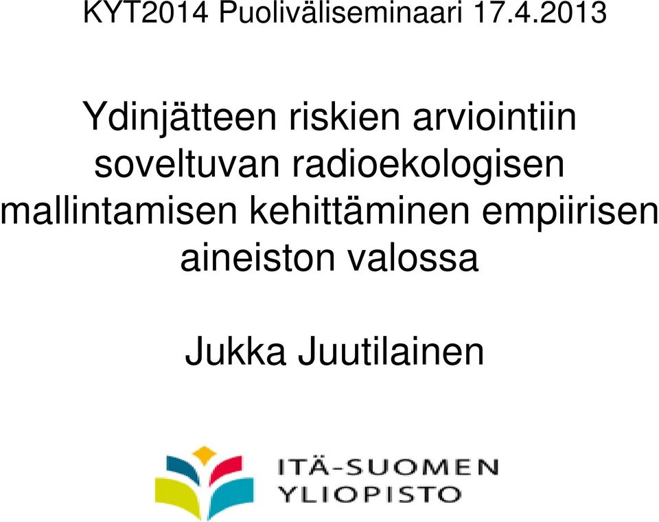 2013 Ydinjätteen riskien arviointiin