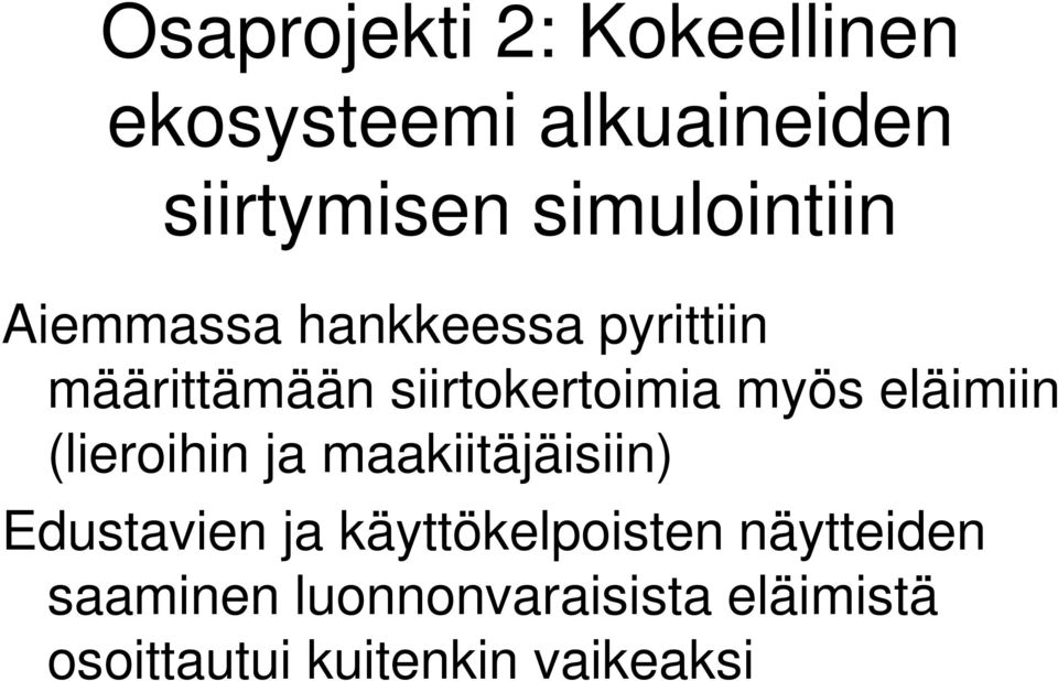 myös eläimiin (lieroihin ja maakiitäjäisiin) Edustavien ja