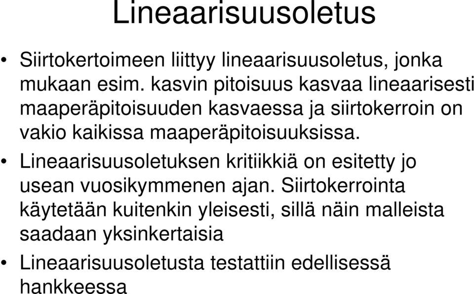 maaperäpitoisuuksissa. Lineaarisuusoletuksen kritiikkiä on esitetty jo usean vuosikymmenen ajan.