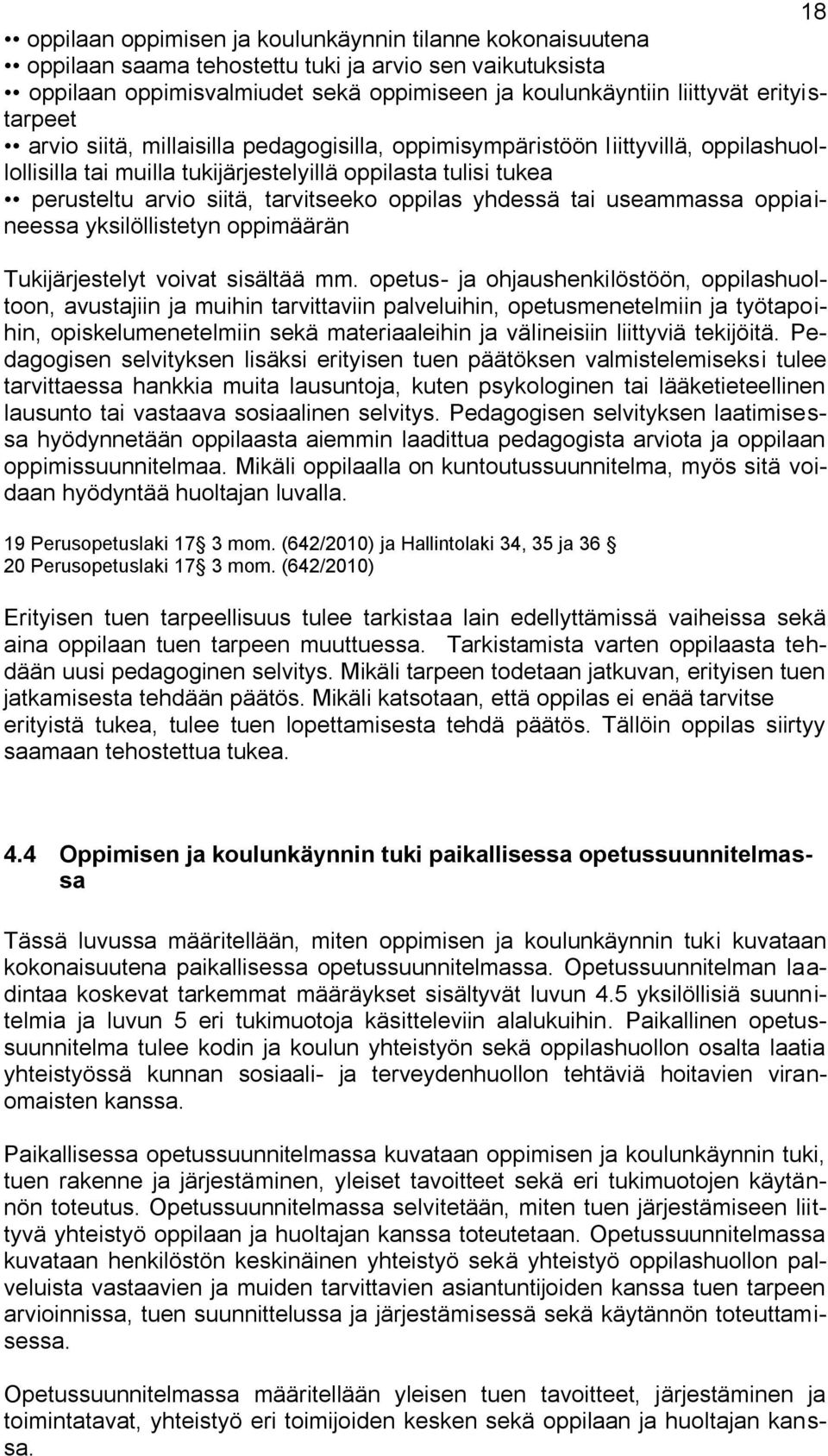 oppilas yhdessä tai useammassa oppiaineessa yksilöllistetyn oppimäärän Tukijärjestelyt voivat sisältää mm.