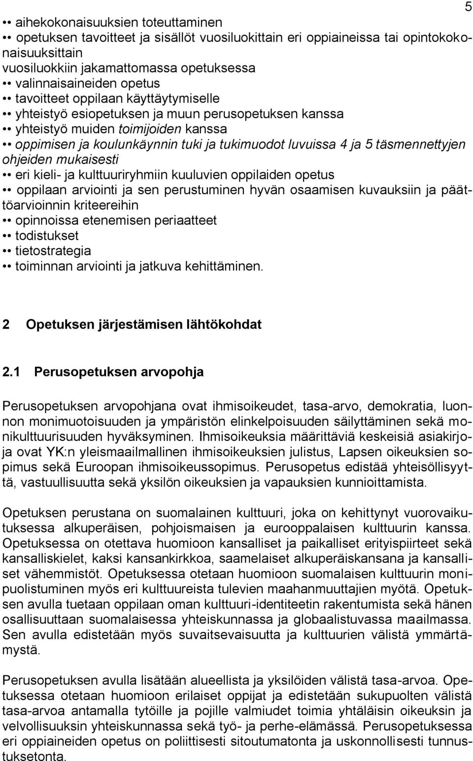 täsmennettyjen ohjeiden mukaisesti eri kieli- ja kulttuuriryhmiin kuuluvien oppilaiden opetus oppilaan arviointi ja sen perustuminen hyvän osaamisen kuvauksiin ja päättöarvioinnin kriteereihin