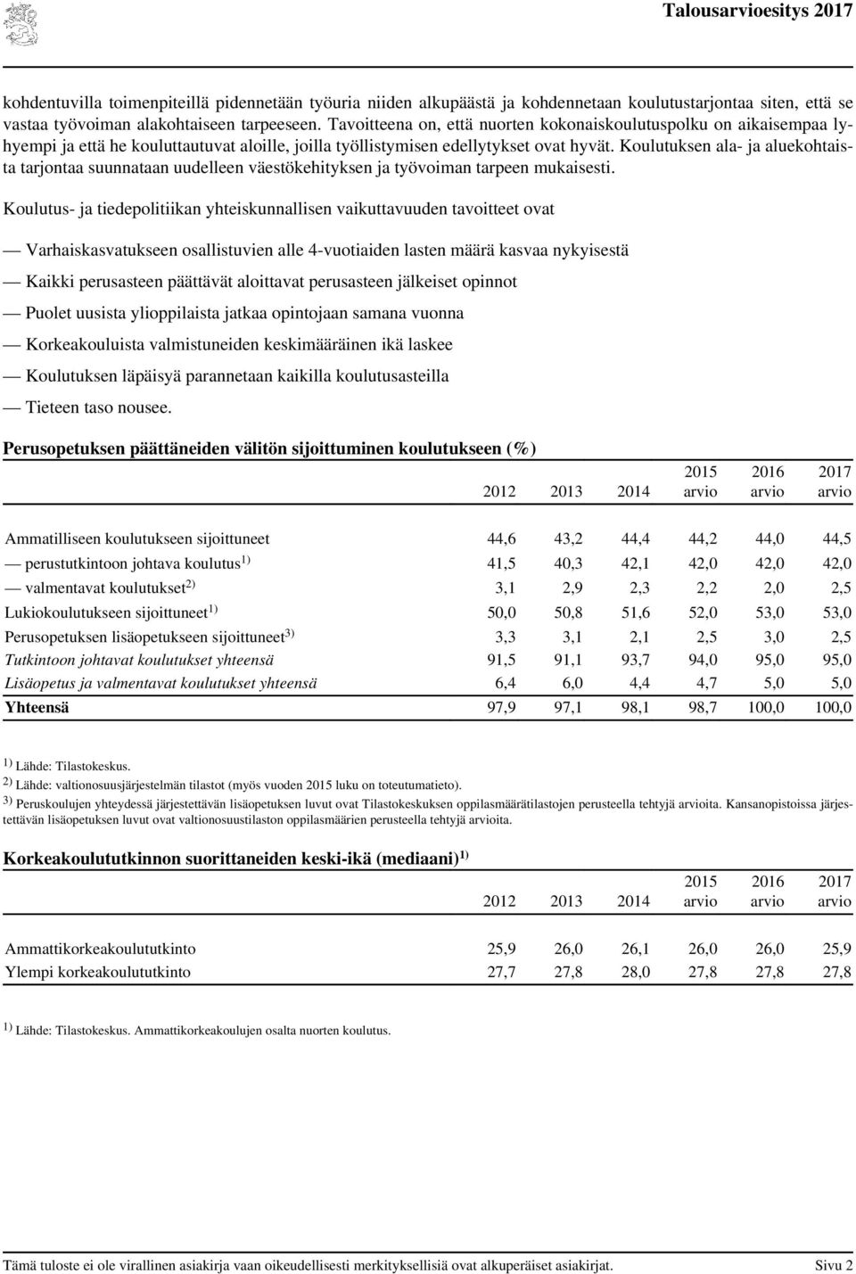 Koulutuksen ala- ja aluekohtaista tarjontaa suunnataan uudelleen väestökehityksen ja työvoiman tarpeen mukaisesti.