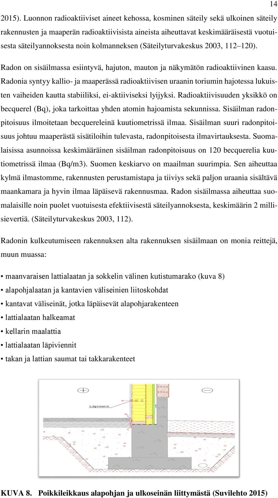 Miten radioaktiivinen dating voi olla hyödyllinen, kun lämpö tilat ja paineet
