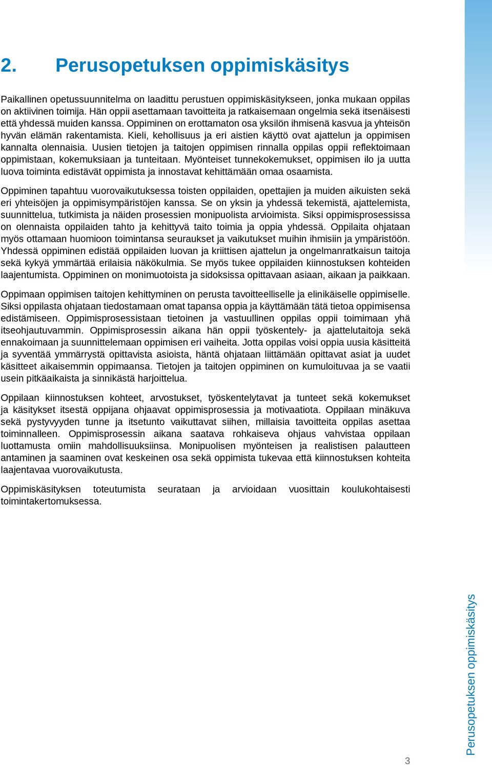 Kieli, kehollisuus ja eri aistien käyttö ovat ajattelun ja oppimisen kannalta olennaisia.
