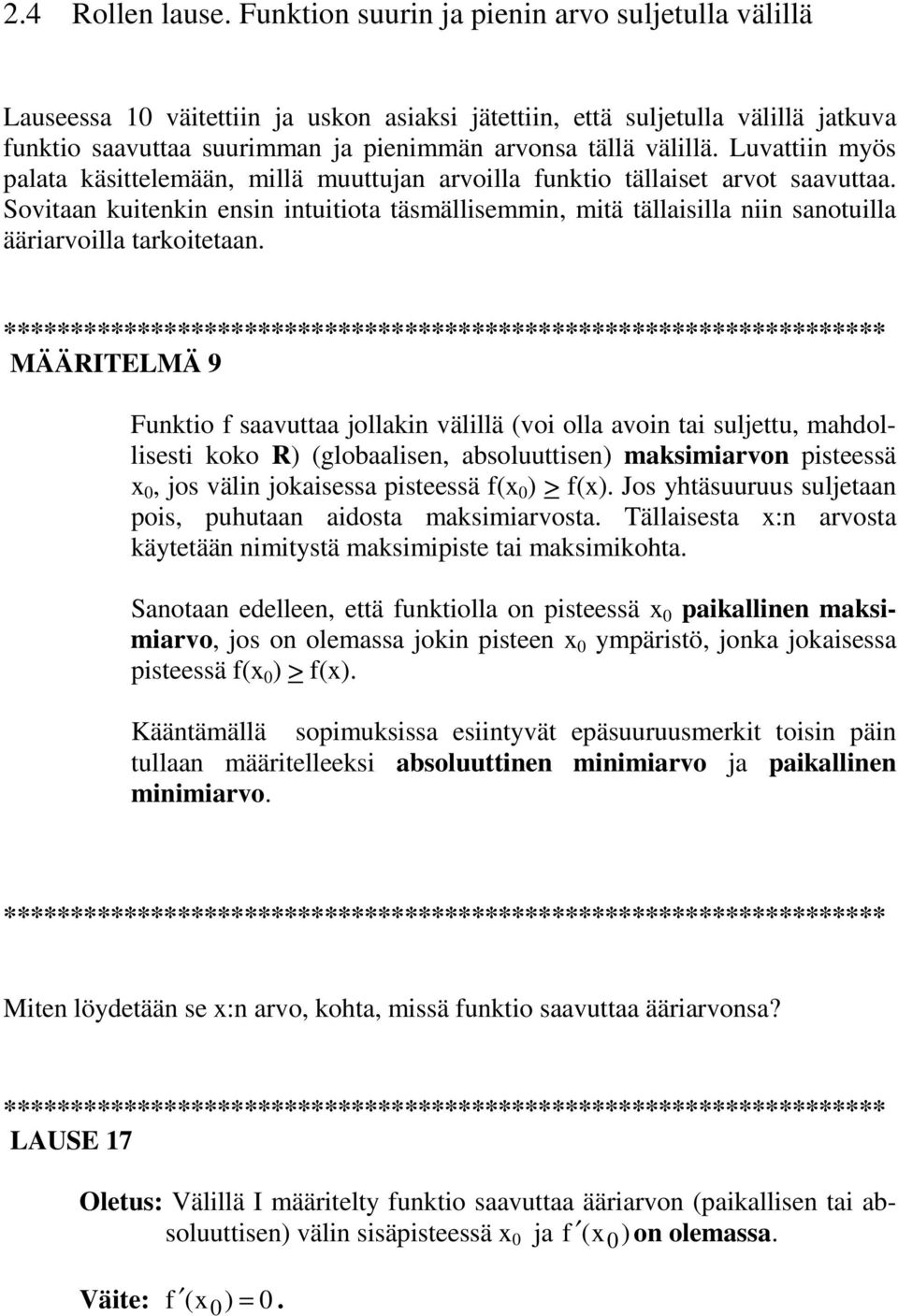 Luvattiin myös palata käsittelemään, millä muuttujan arvoilla funktio tällaiset arvot saavuttaa.