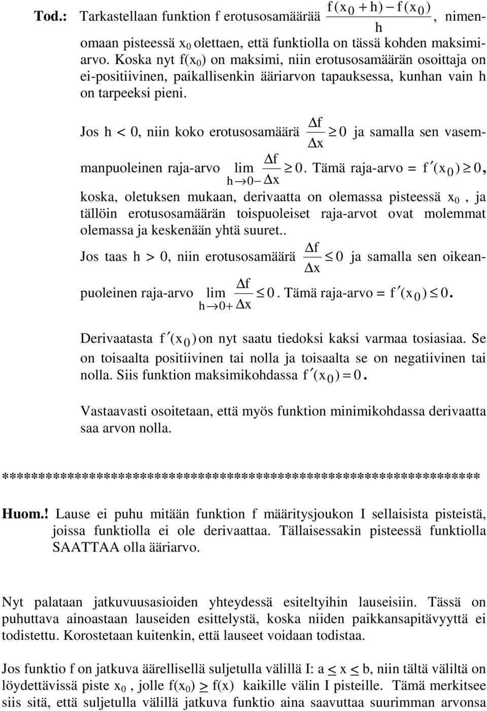 f Jos h < 0, niin koko erotusosamäärä 0 ja samalla sen vasemmanpuoleinen raja-arvo 0.