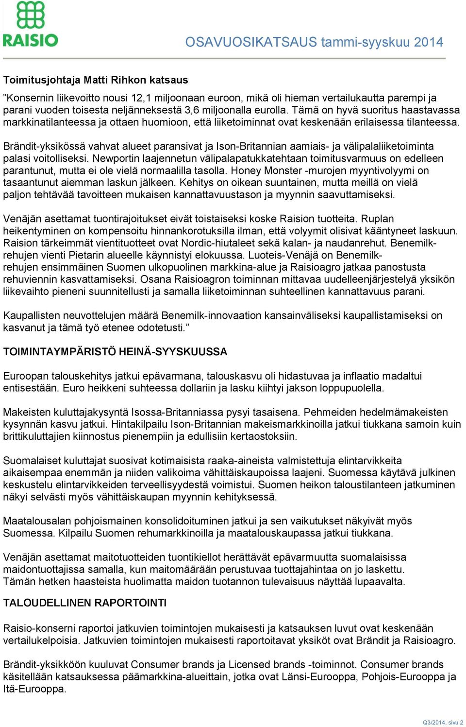 Brändit-yksikössä vahvat alueet paransivat ja Ison-Britannian aamiais- ja välipalaliiketoiminta palasi voitolliseksi.