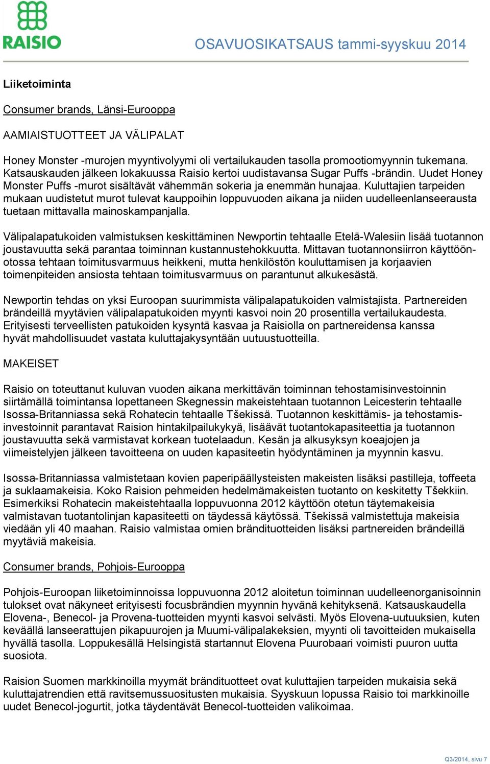 Kuluttajien tarpeiden mukaan uudistetut murot tulevat kauppoihin loppuvuoden aikana ja niiden uudelleenlanseerausta tuetaan mittavalla mainoskampanjalla.