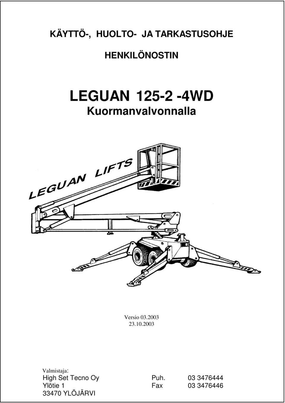 03.2003 Valmistaja: High Set ecno Oy Puh.