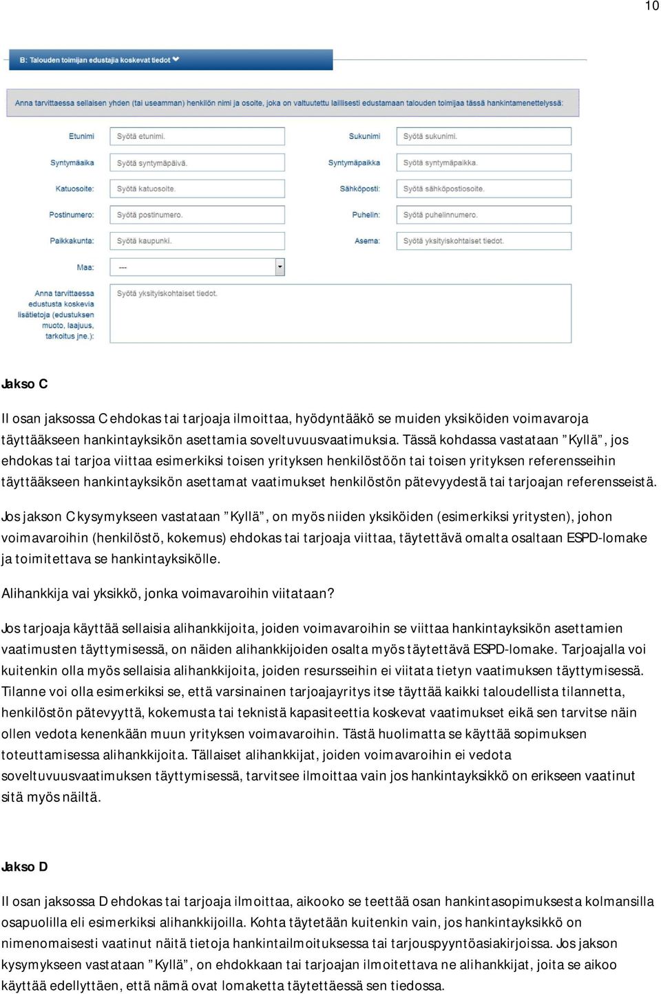 henkilöstön pätevyydestä tai tarjoajan referensseistä.
