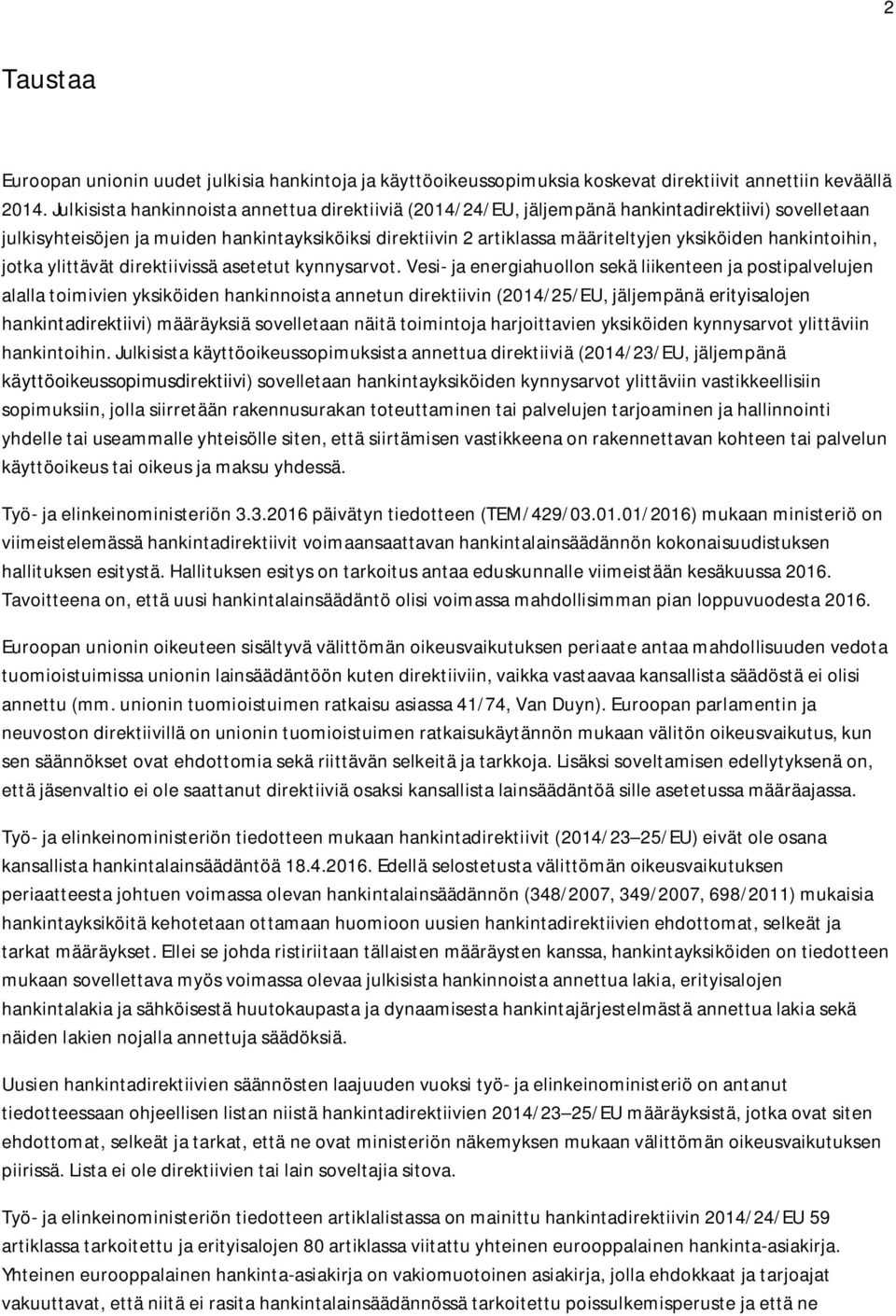 hankintoihin, jotka ylittävät direktiivissä asetetut kynnysarvot.
