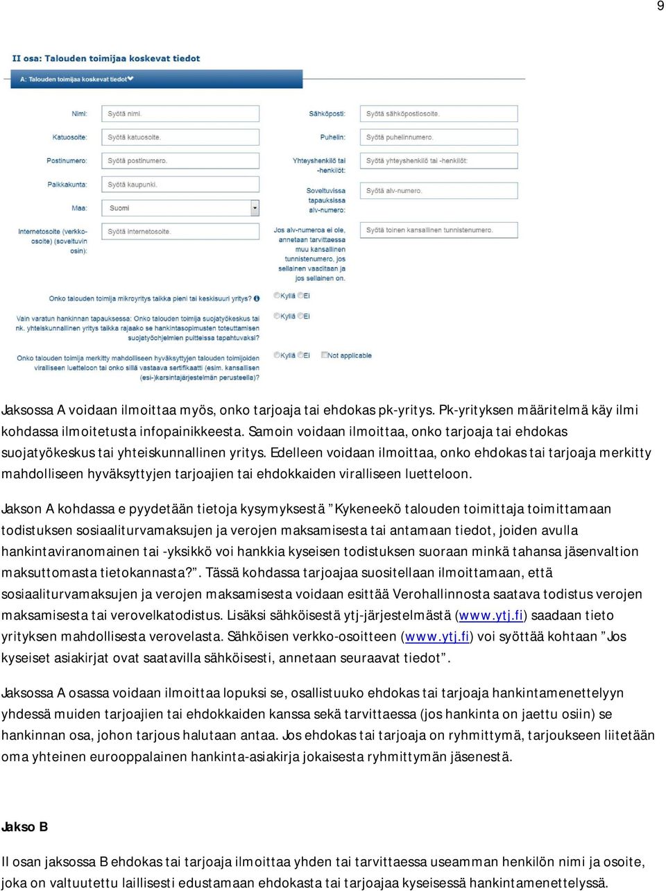 Edelleen voidaan ilmoittaa, onko ehdokas tai tarjoaja merkitty mahdolliseen hyväksyttyjen tarjoajien tai ehdokkaiden viralliseen luetteloon.
