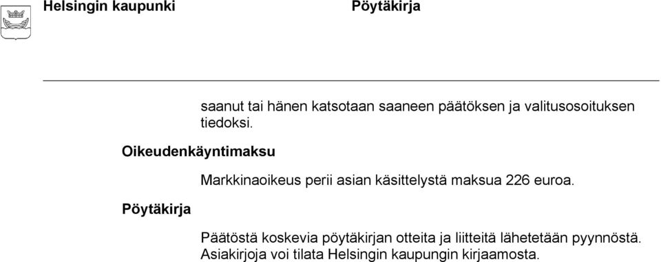 Oikeudenkäyntimaksu Markkinaoikeus perii asian käsittelystä maksua 226