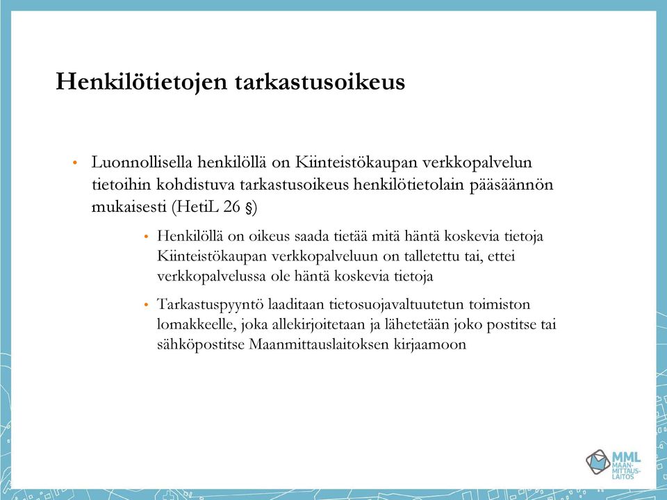 Kiinteistökaupan verkkopalveluun on talletettu tai, ettei verkkopalvelussa ole häntä koskevia tietoja Tarkastuspyyntö laaditaan