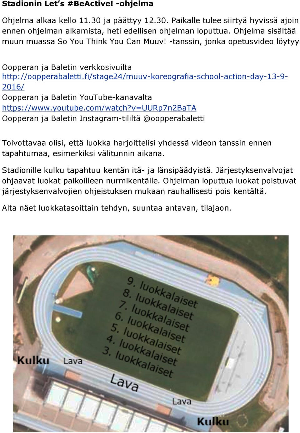 fi/stage24/muuv-koreografia-school-action-day-13-9- 2016/ Oopperan ja Baletin YouTube-kanavalta https://www.youtube.com/watch?