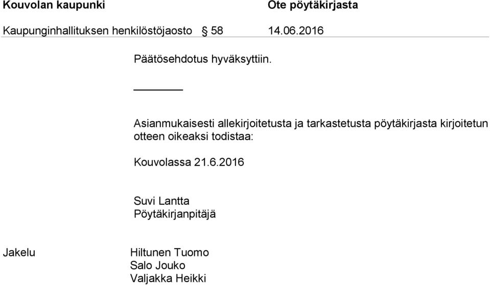 Asianmukaisesti allekirjoitetusta ja tarkastetusta pöytäkirjasta kir joitetun