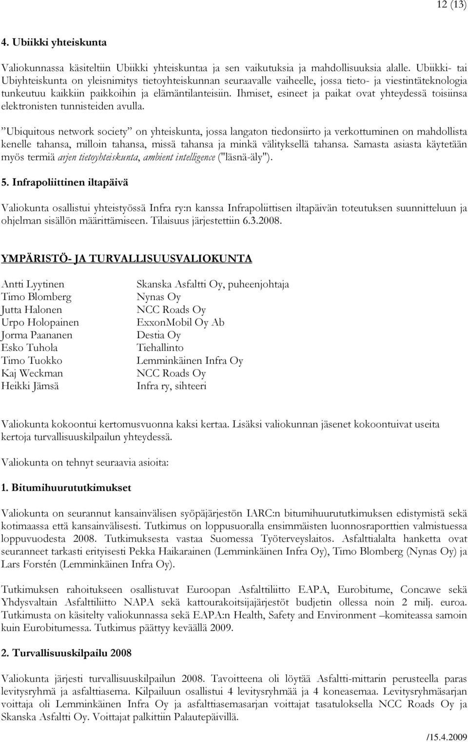 Ihmiset, esineet ja paikat ovat yhteydessä toisiinsa elektronisten tunnisteiden avulla.