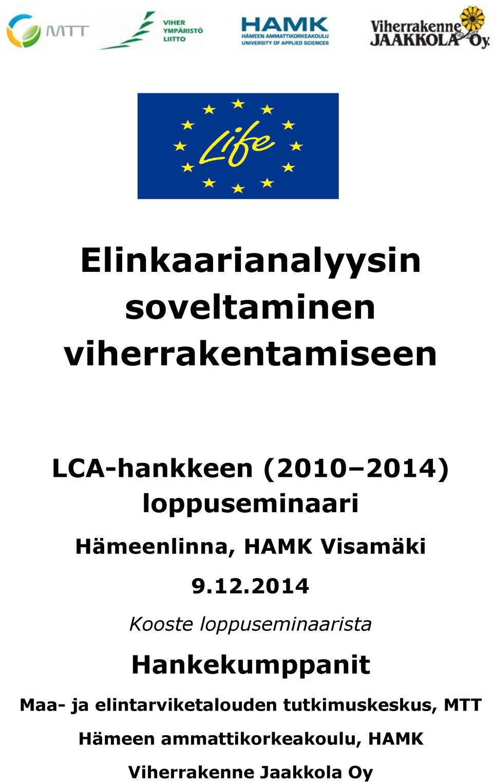 2014 Kooste loppuseminaarista Hankekumppanit Maa- ja