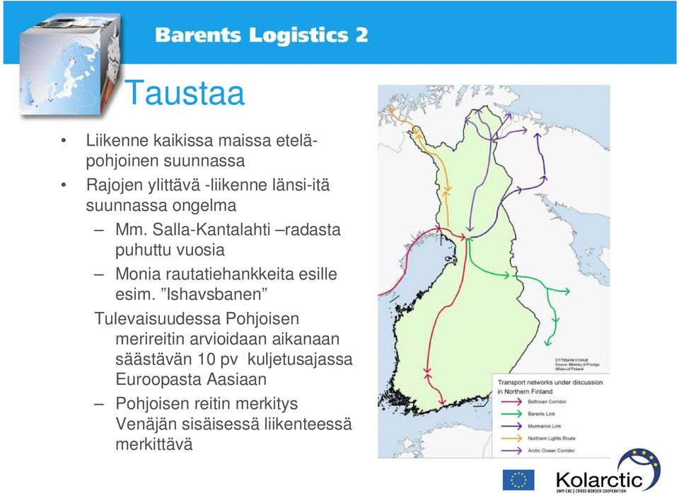 Salla-Kantalahti radasta puhuttu vuosia Monia rautatiehankkeita esille esim.
